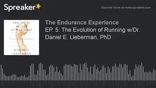 EP. 5: The Evolution of Running w/Dr. Daniel E. Lieberman, PhD