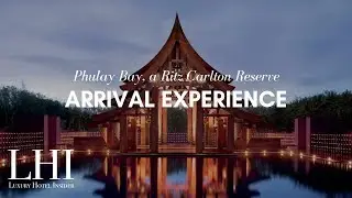 The Arrival Experience at Phulay Bay, a Ritz Carlton Reserve