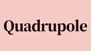 Quadrupole Meaning and Definition