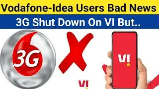 VI [Vodafone-Idea] Users Bad News | 3G ShutDown In India But Giganet Improvement