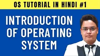 Introduction of Operating System [Hindi] - #1