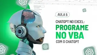 ChatGPT no Excel: Programe no VBA com o ChatGPT (Aula 05)