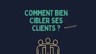 Comment bien cibler ses potentiels clients ?