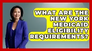 What Are The New York Medicaid Eligibility Requirements? - Wealth and Estate Planners