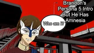 Brandon's Persona 5 The Phantom Thief From Another World Intro but He gets Amnesia
