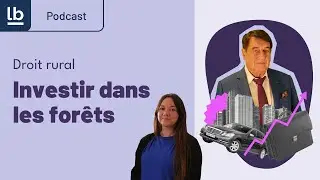 [Droit rural/Podcast] Investir dans les forêts par Me Didier Tonin