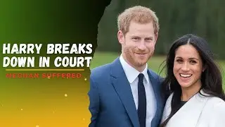 Prince Harry Breaks Down in Court, Says Tabloids Made Meghan Markle&rsquo;s Life &ldquo;Absolute Misery&rdquo;