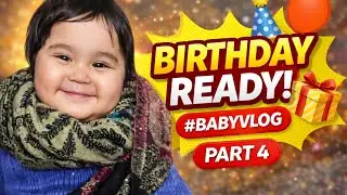 Baby Birthday Ready 🎂😍 | Cute Baby Vlog | Part 4 | Family Vlog.  #BabyVlog #BirthdayReady