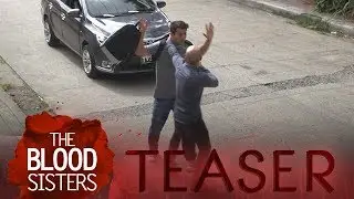The Blood Sisters March 19, 2018 Teaser