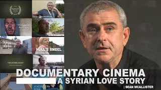 Sean McAllister Q&A - Making of 'A Syrian Love Story'