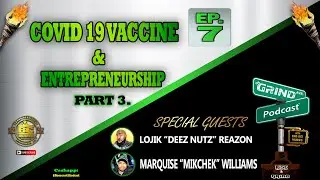 DA GRIND AVE PODCAST | EP 7 | COVID-19 VACCINE AND ENTREPRENEURSHIP PT. 3