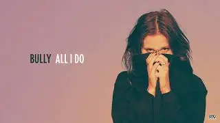 Bully - All I Do (Official Audio)