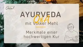 Merkmale einer hochwertigen Kur - Ayurveda Q&A mit Volker Mehl