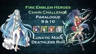 Fire Emblem Heroes : Chain Challenge Paralogue 9 & 10 Lunatic Mode Deathless Run