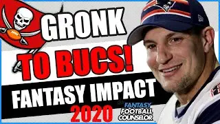 Gronk to the Buccaneers - Fantasy Football 2020 Impact