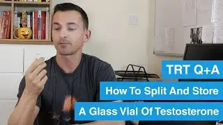 How To Split And Store A Glass Vial Of Sustanon/Testosterone - TRT Q+A