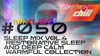 Sleep Mix Vol. 4 | Restorative Sleep and Deep Calm 睡眠 | MIXLOG #050