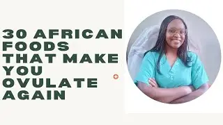 30 African Foods to Boost Fertility, Restore Ovulation & Balance Hormones Naturally