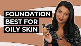 Best Foundations For Oily Skin - Budget & High End Foundations