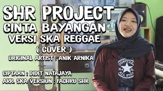SHR Project - Cinta Bayangan (Anik Arnika) - Cover Ska Reggae Version