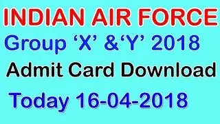 Indian Air Force 2018 Admit Card Download Group 'X' And 'Y' in Hindi