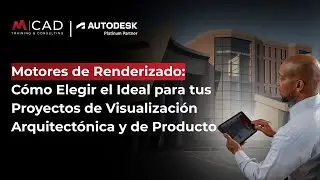 Webinar | Motores de Renderizado: Elige el Ideal para tus Proyectos de Visualización Arquitectónica