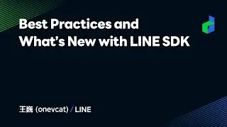 Best Practices and What&rsquo;s New with LINE SDK -日本語版-
