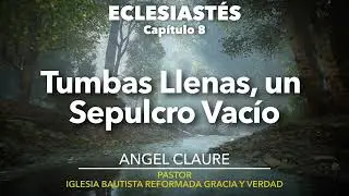 Eclesiast&eacute;s 8 - Pr. Angel Claure