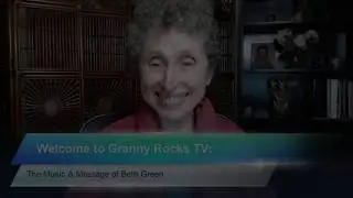 Welcome to Granny Rocks TV, by Beth Green
