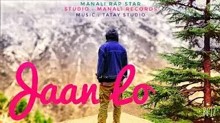 Jaan Lo | New Official Track | ManaliRapStar | Manali Records. | Tatay Studio Music