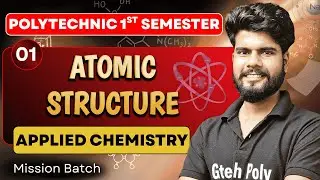 Atomic Structure U-01 L-01 | Discovery Of Atom | Mission Batch 2025 | Applied Chemistry by Aman Sir