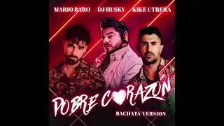 POBRE CORAZ&Oacute;N - BACHATA COVER - MARIO BARO - KIKE UTRERA ft DJ HUSKY