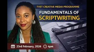 TVET CREATIVE MEDIA TRAINING - LESSON 8:  Fundamentals of Scriptwriting