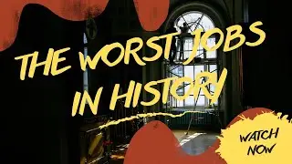 The Worst Jobs in History: Humanity has Endured Unimaginable Hardships