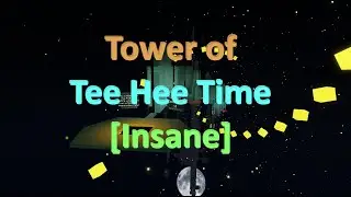 Tower of Tee Hee Time (Insane) | Atos Completion