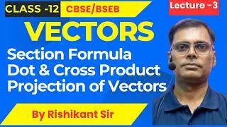 Class-12 Vector Algebra Lecture-3