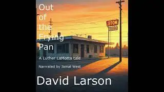 Out of the Frying Pan: A Luther LaMotta tale - David Larson
