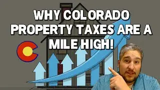 Why are Colorado's Property Taxes Skyrocketing? How can we Lower Them?