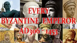 Every Byzantine Emperor AD306 - 1453