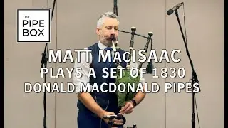 Matt MacIsaac Plays Rare (c.1830) Donald MacDonald Bagpipes