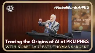 Tracing the Origins of AI at PKU PHBS with Nobel Laureate Thomas Sargent