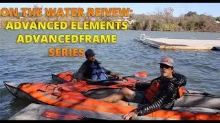 On The Water Review: Advanced Elements AdvanceFrame Series Review
