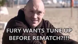 BREAKING NEWS!!! TYSON FURY WANTS TUNE UP FIGHT BEFORE WILDER REMATCH?!!!