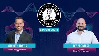 Loan Officer Experience Podcast: Episode 7