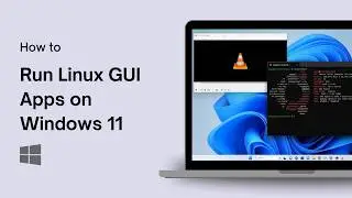 How to Run Linux GUI Apps on Windows 11