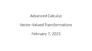 Advanced Calculus - Vector-Valued Transformations
