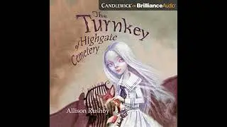 Turnkey of Highgate Cemetery by Allison Rushby | Full Audiobook