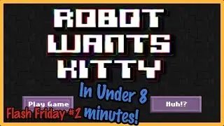 Robot Wants Kitty in under 8 minutes (Flash Friday #2) | jakepeter