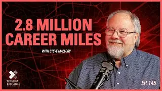 The Road That Built a Legacy: A Conversation with Steve Mallory // Terminal Exchange Ep. 145