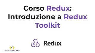 Corso Redux Italiano Lezione #8: Introduzione a Redux Toolkit